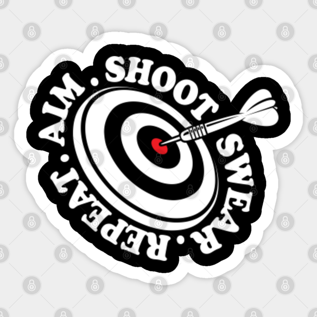 Aim Shoot Swear Repeat Dart Lover Darts Lover Sticker TeePublic